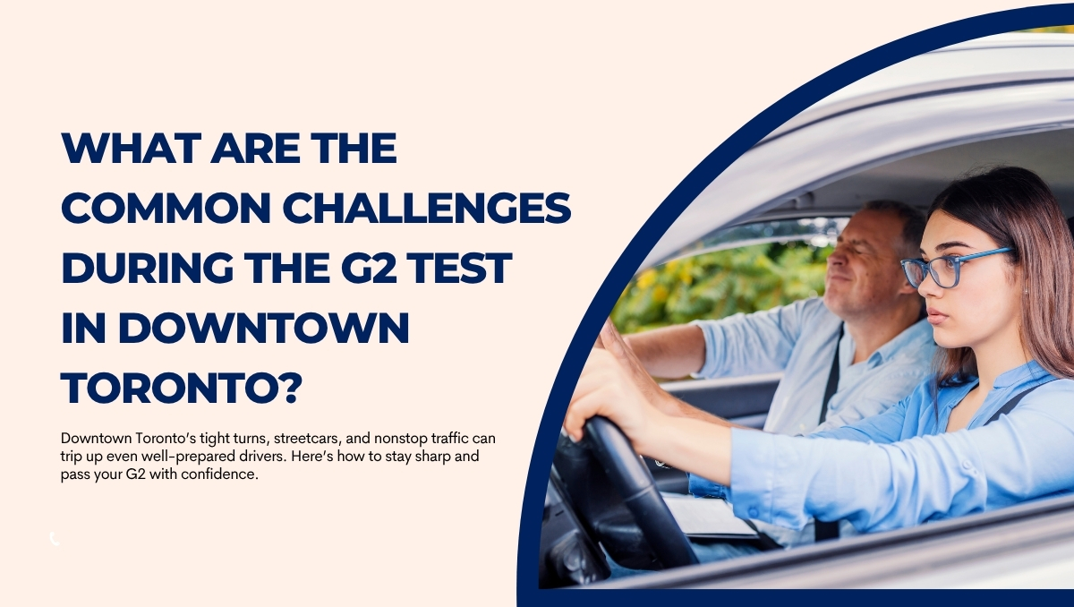 What are the Common Challenges During the G2 Test in Downtown Toronto